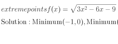 The extreme points of f(x)=sqrt(3x^2-6x-9) are Minimum(-1,0),Minimum(3,0)